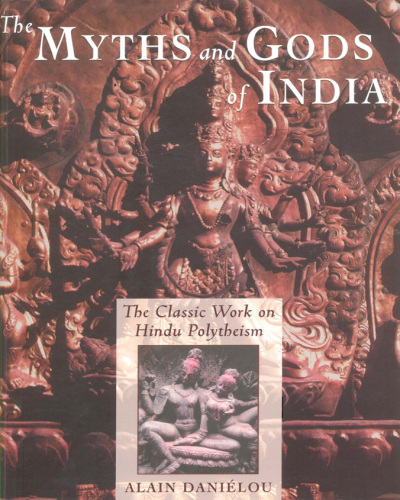 The Myths and Gods of India: The Classic Work on Hindu Polytheism