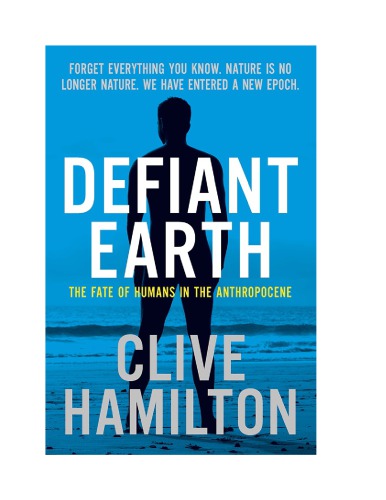 Defiant Earth: The Fate of Humans in the Anthropocene