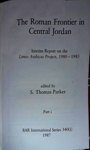 The Roman Frontier in Central Jordan. Interim Report on the Limes Arabicus Project 1980-1985