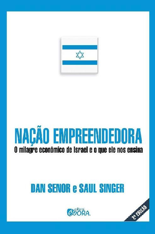 Nação empreendedora: o milagre econômico de Israel e o que ele nos ensina