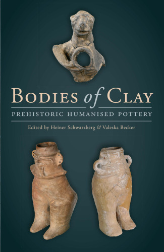 Bodies of Clay: Prehistoric Humanised Pottery