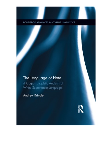 The Language of Hate: A Corpus Linguistic Analysis of White Supremacist Language