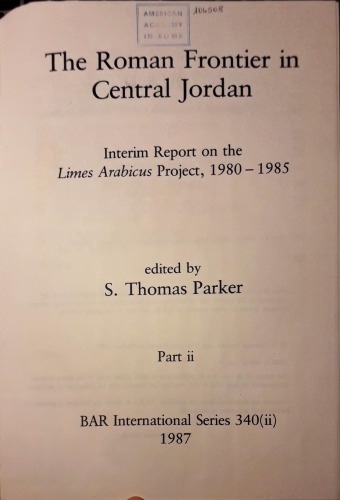 The Roman Frontier in Central Jordan. Interim Report on the Limes Arabicus Project, 1980–1985