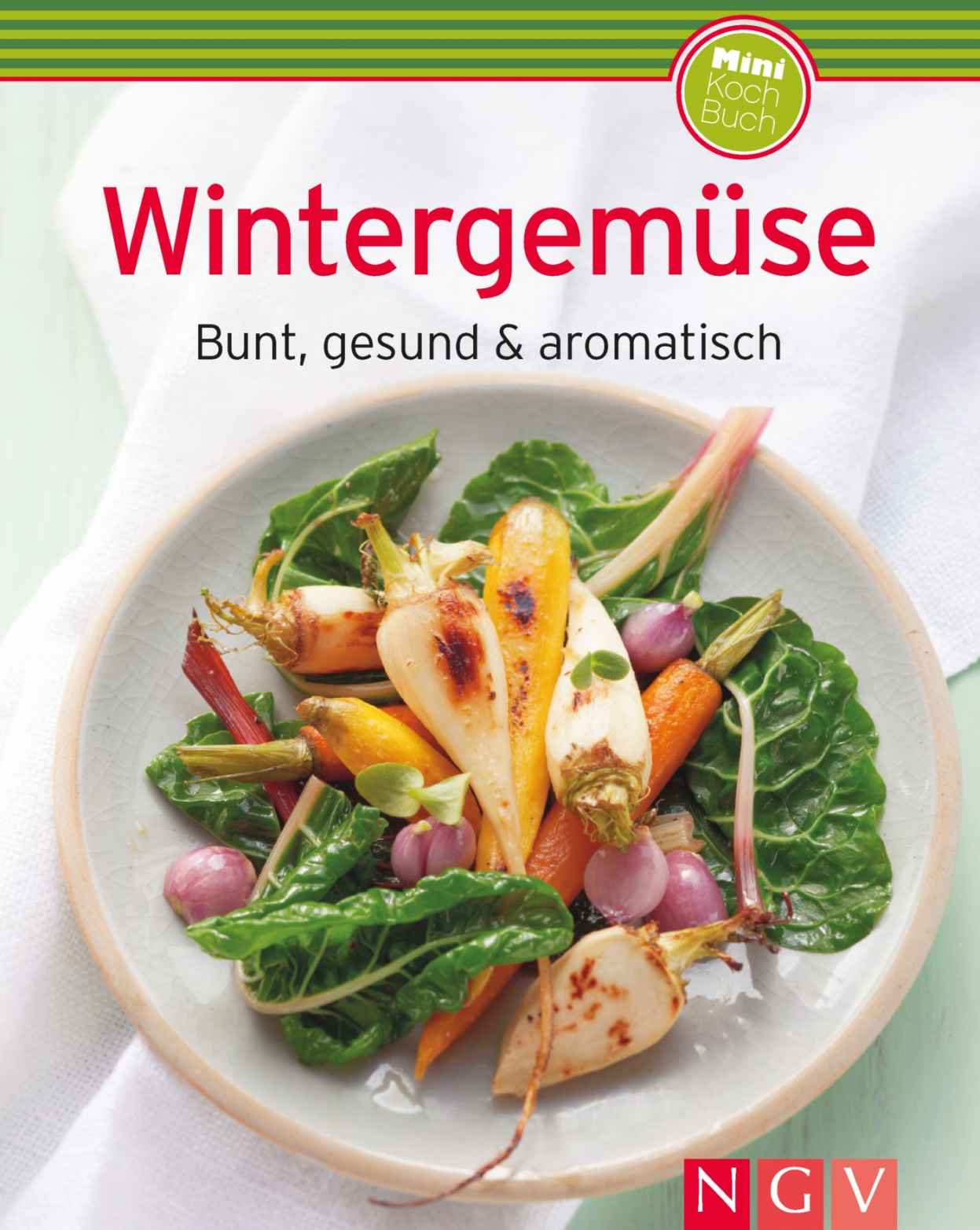 Wintergemüse. Bunt, gesund & aromatisch