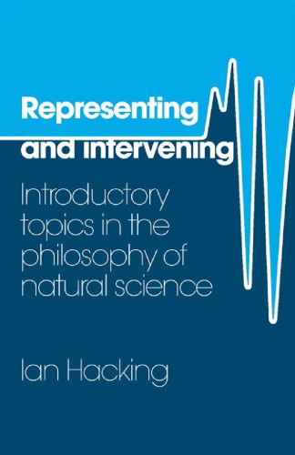 Representing and Intervening: Introductory Topics in the Philosophy of Natural Science