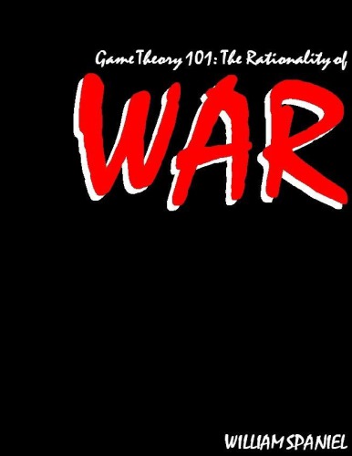 Game Theory 101: The Rationality of War