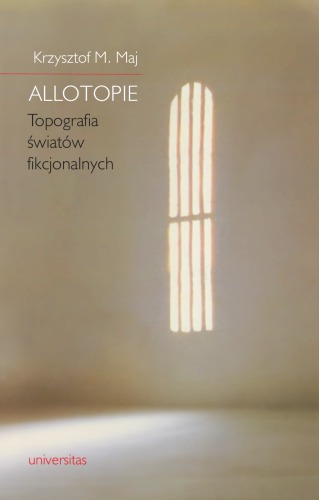 Allotopie. Topografia światów fikcjonalnych