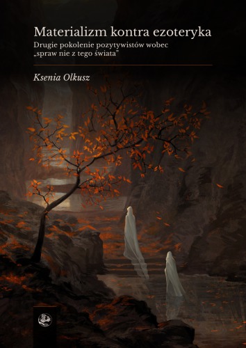 Materializm kontra ezoteryka. Drugie pokolenie pozytywistów wobec spraw „nie z tego świata”