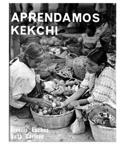 Aprendamos Kekchí: Gramática Pedagógica Popular de Kekchí