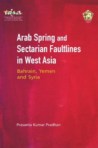 Arab Spring and Sectarian Faultlines in West Asia: Bahrain, Yemen and Syria