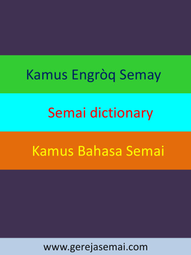 Kamus Engròq Semay. Semai dictionary. Kamus Bahasa Semai