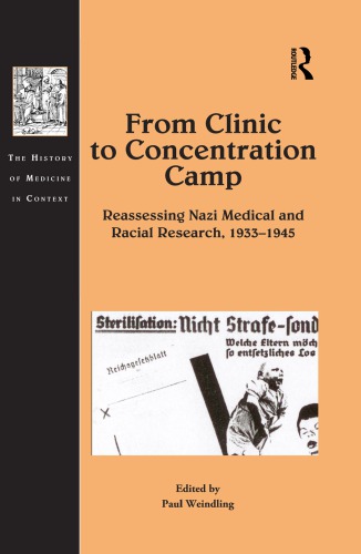 From Clinic to Concentration Camp: Reassessing Nazi Medical and Racial Research, 1933–1945