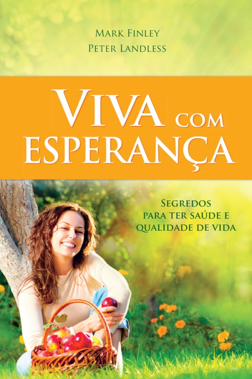 Viva com esperança: segredos para ter saúde e qualidade de vida