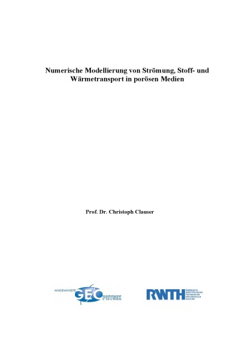 Numerische Modellierung von Strömung, Stoff- und Wärmetransport in porösen Medien