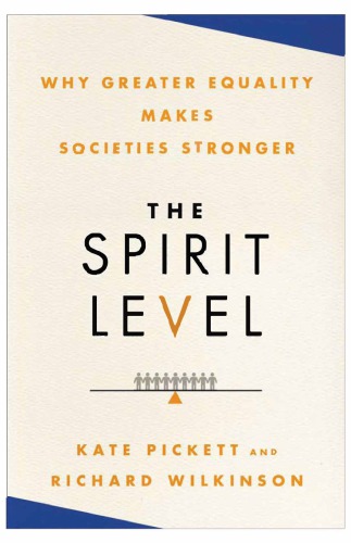 The Spirit Level: Why Greater Equality Makes Societies Stronger