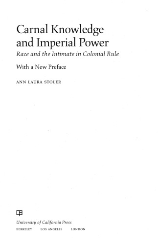 Carnal Knowledge and Imperial Power: Race and the Intimate in Colonial Rule, With a New Preface