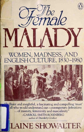 The Female Malady: Women, Madness, and English Culture, 1830–1980