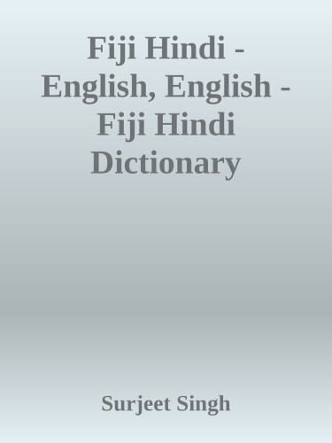Fiji Hindi - English, English - Fiji Hindi Dictionary