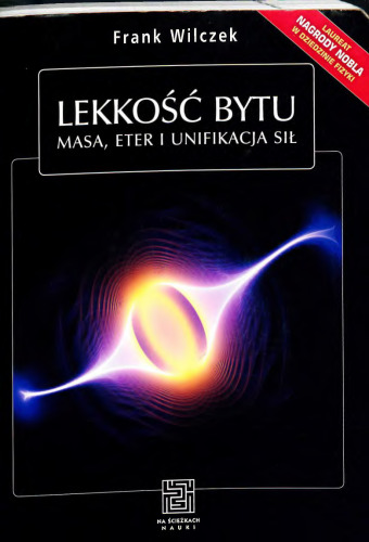Lekkość bytu. Masa, eter i unifikacja sił