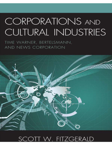 Corporations and Cultural Industries: Time Warner, Bertelsmann, and News Corporation