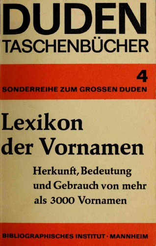 Duden. Lexikon der Vornamen. Herkunft, Bedeutung und Gebrauch von mehr als 3000 Vornamen