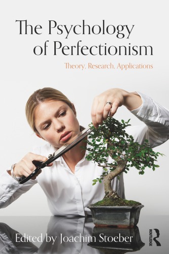 The Psychology of Perfectionism: Theory, Research, Applications