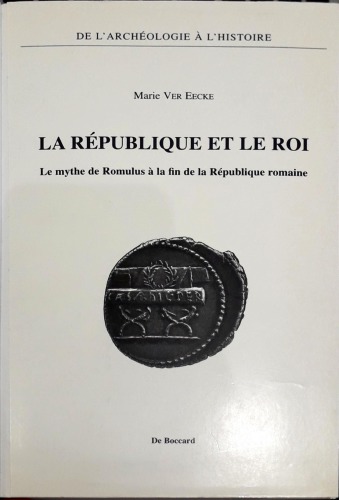 La République et le roi: Le mythe de Romulus à la fin de la République romaine
