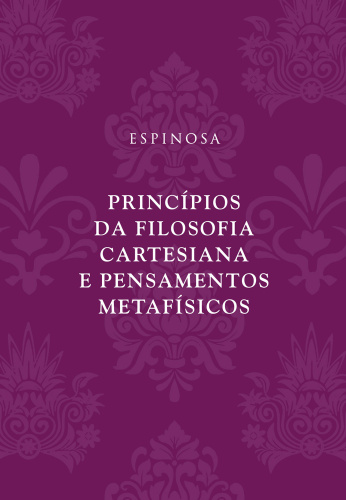 Principios da filosofia cartesiana e Pensamentos Metafísicos