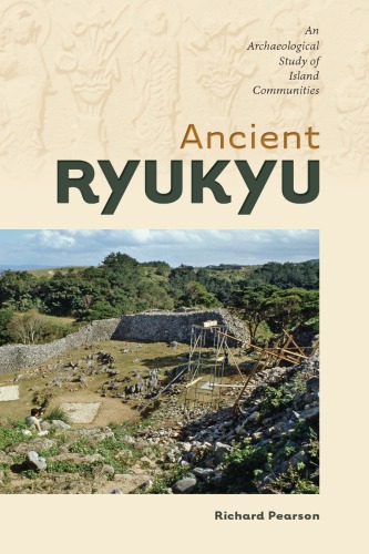 Ancient Ryukyu: An Archaeological Study of Island Communities