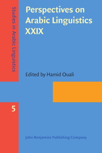 Perspectives on Arabic Linguistics XXIX: Papers from the Annual Symposium on Arabic Linguistics, Milwaukee, Wisconsin, 2015