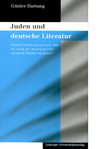 Juden und deutsche Literatur. Zwölf Untersuchungen seit 1979, mit einer neu hinzugefügten 