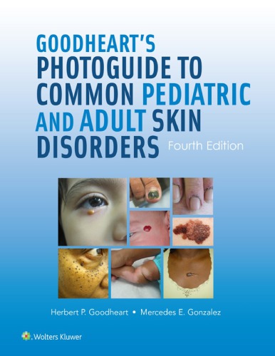 Goodheart’s Photoguide to Common Pediatric and Adult Skin Disorders