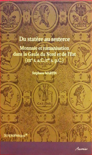 Du statère au sesterce monnaie et romanisation dans la Gaule du Nord et de l’Est : IIIe s. a.C.-Ier s. p.C