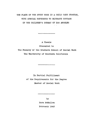 The place of the study home in a child care program, with special reference to Bluegate Cottage of the Children’s Bureau of Los Angeles