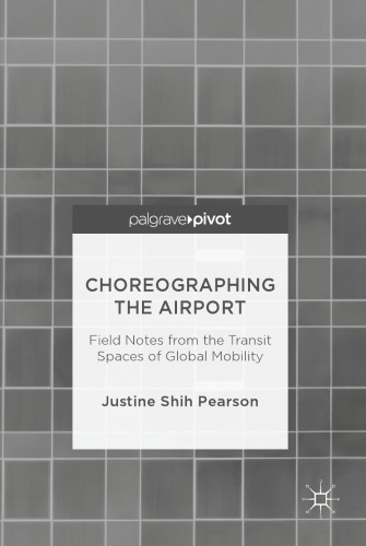 Choreographing the Airport: Field Notes from the Transit Spaces of Global Mobility