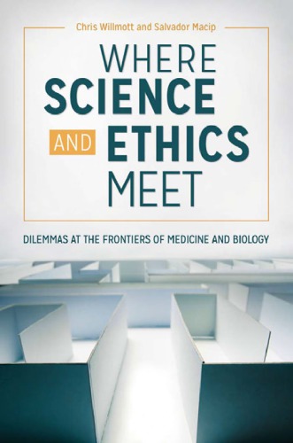 Where Science and Ethics Meet: Dilemmas at the Frontiers of Medicine and Biology