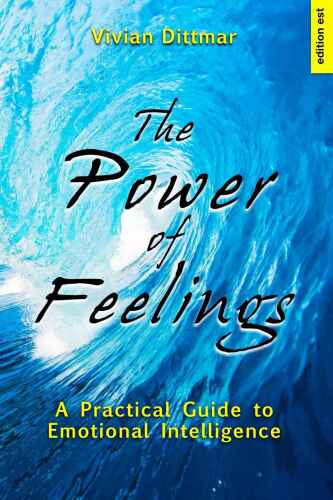 The Power of Feelings: A Practical Guide to Emotional Intelligence