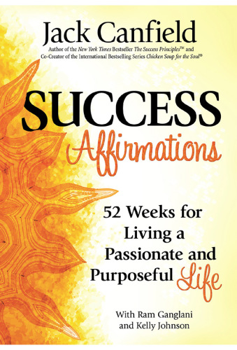 Success Affirmations: 52 Weeks for Living a Passionate and Purposeful Life