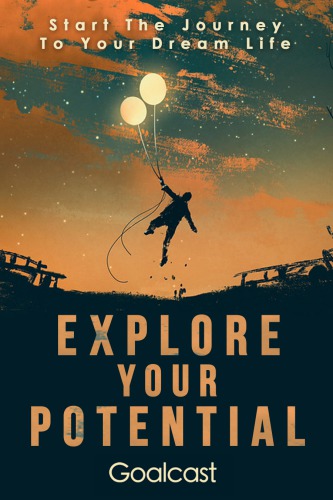 Explore Your Potential: Start The Journey To Your Dream Life
