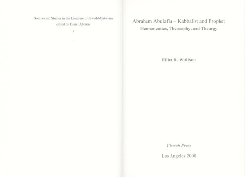 Abraham Abulafia - Kabbalist and Prophet: Hermeneutics, Theosophy and Theurgy