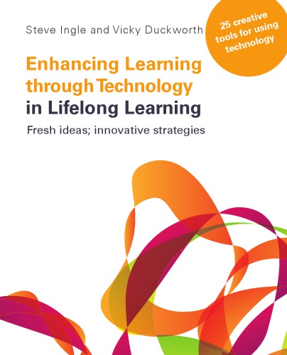 Enhancing Learning Through Technology in Lifelong Learning: Fresh Ideas, Innovative Strategies