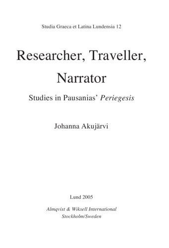 Researcher, Traveller, Narrator: Studies in Pausanias’ Periegesis