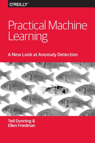 Practical Machine Learning: A New Look at Anomaly Detection