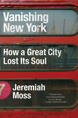 Vanishing New York: how a great city lost its soul