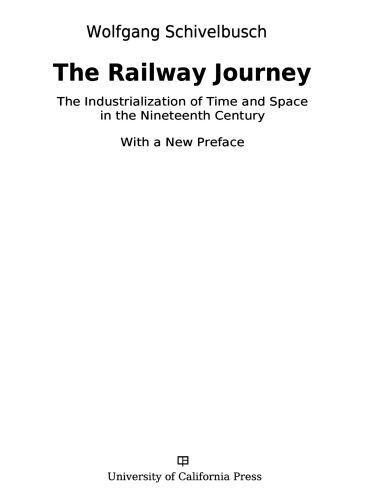 The Railway Journey: The Industrialization of Time and Space in the Nineteenth Century