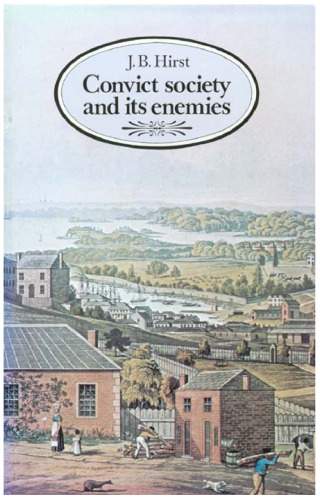 Convict Society and Its Enemies: A History of Early New South Wales