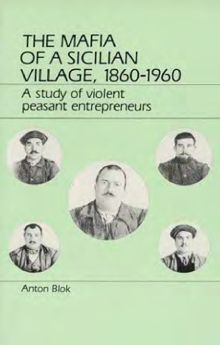 The Mafia of a Sicilian Villiage, 1860–1960: A Study of Violent Peasant Entrepreneurs