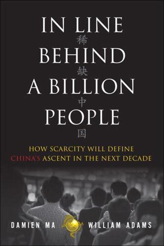In Line Behind a Billion People: How Scarcity Will Define China’s Ascent in the Next Decade
