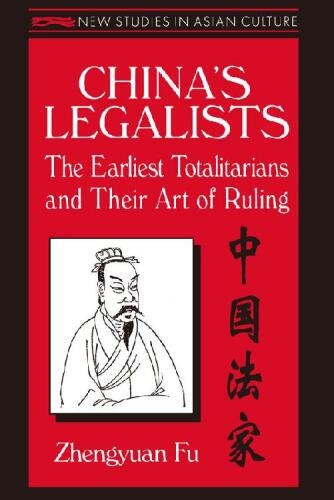 China’s Legalists: The Early Totalitarians