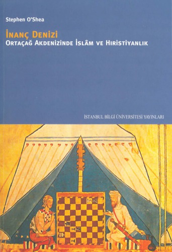 İnanç Denizi Ortaçağ Akdenizinde İslam ve Hıristiyanlik